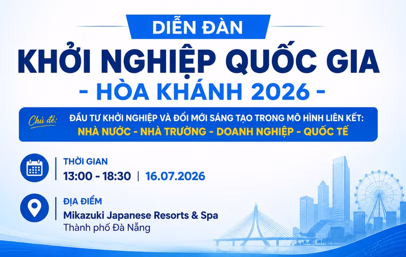 Diễn đàn Khởi nghiệp Quốc gia - Hòa Khánh 2026 sẽ diễn ra vào ngày 16/7.