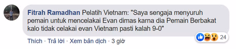 Huấn luyện viên Việt Nam: "Tôi nói với các cầu thủ cố tình gây chấn thương cho Evan Dimas vì nếu có cậu ấy trên sân Việt Nam sẽ thua 9-0" Huấn luyện viên Việt Nam: "Tôi nói với các cầu thủ cố tình gây chấn thương cho Evan Dimas vì nếu có cậu ấy trên sân Việt Nam sẽ thua 9-0"