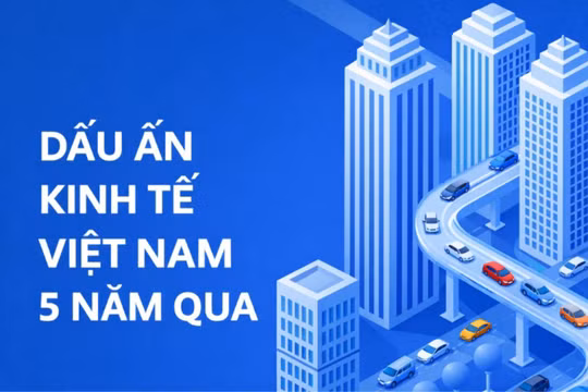 Dấu ấn kinh tế Việt Nam 5 năm qua