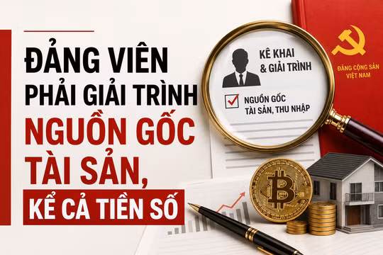 Xóa khoảng trống giám sát: Đảng viên phải giải trình nguồn gốc tài sản, kể cả tiền số