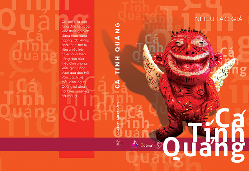 Trang bìa cuốn sách Cá tính Quảng do một họa sĩ đương đại gốc Quảng nổi bật - Lê Kinh Tài thiết kế, biến tấu từ hình tượng con tò he, khá phổ biến một thời tại xứ Quảng, ngày nay còn thấy nhiều ở Hội An và các chợ làng xã. Tò he có lẽ là sản phẩm đi cùng bước chân mở cõi vào Nam, mà xứ Quảng - với trắc trở của đèo Hải Vân và cuộc đối thoại trực tiếp với văn minh Chăm - là một cột mốc lớn.