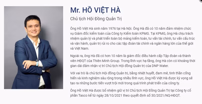 Ông Hồ Việt Hà từng có 10 năm là giám đốc điều hành của Thiên Minh Group và từng có khoảng thời gian dài đảm nhiệm vị trí cấp cao của DNP Water Ông Hồ Việt Hà từng có 10 năm là giám đốc điều hành của Thiên Minh Group và từng có khoảng thời gian dài đảm nhiệm vị trí cấp cao của DNP Water