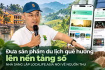 Đưa sản phẩm du lịch quê hương lên nền tảng số, nhà sáng lập LocalLife.Asia nói về nguồn thu