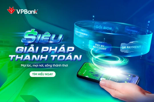 Siêu giải pháp thanh toán từ VPBank: Dấu ấn tiên phong – Đồng hành cùng mọi giao dịch