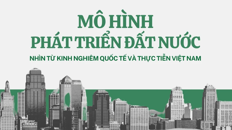 Mô hình phát triển đất nước nhìn từ kinh nghiệm quốc tế và thực tiễn Việt Nam