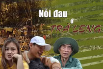Trà Leng còn đó những nỗi đau