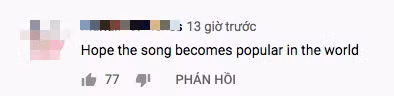 "Hy vọng bài hát trở nên phổ biến trên thế giới". "Hy vọng bài hát trở nên phổ biến trên thế giới".