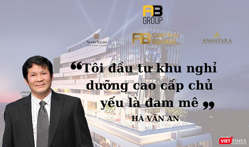 Đại gia Hà Văn An và đế chế A&B Group.