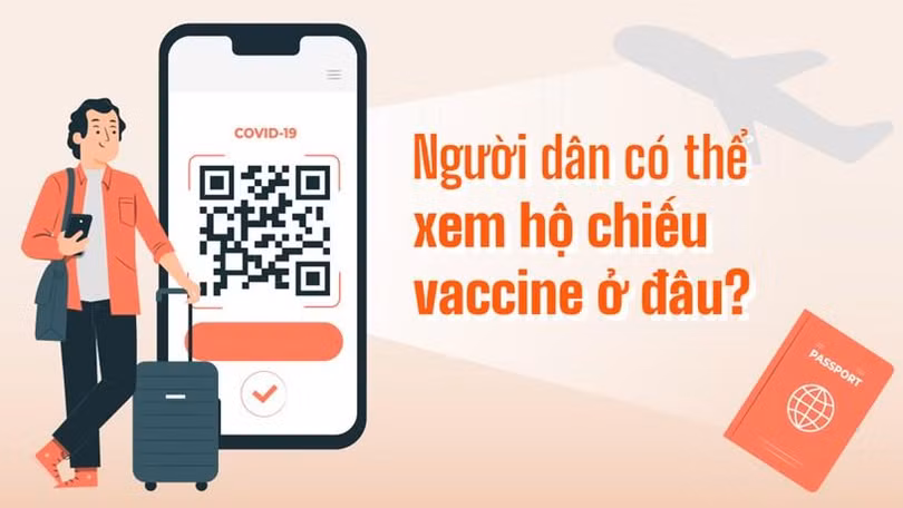 Thủ tục cấp hộ chiếu vaccine COVID-19 điện tử thế nào? Người dân có thể xem hộ chiếu vaccine ở đâu? 