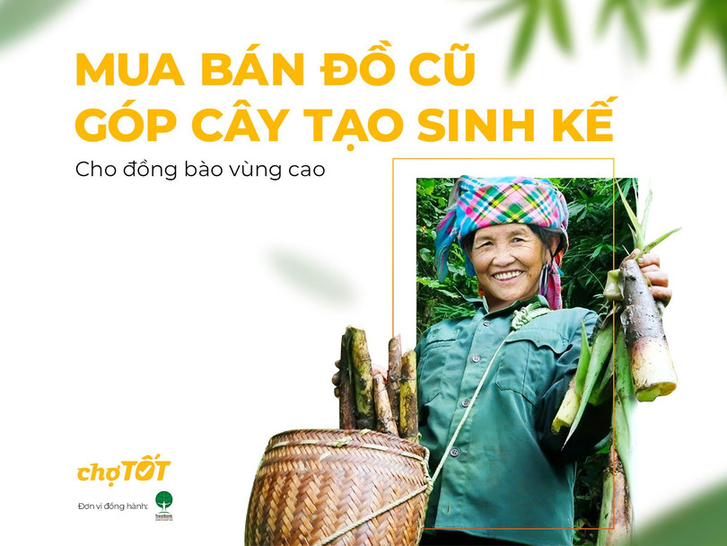 Chợ Tốt triển khai chương trình “Mua bán đồ cũ, góp cây tạo sinh kế cho đồng bào vùng cao” Chợ Tốt triển khai chương trình “Mua bán đồ cũ, góp cây tạo sinh kế cho đồng bào vùng cao”