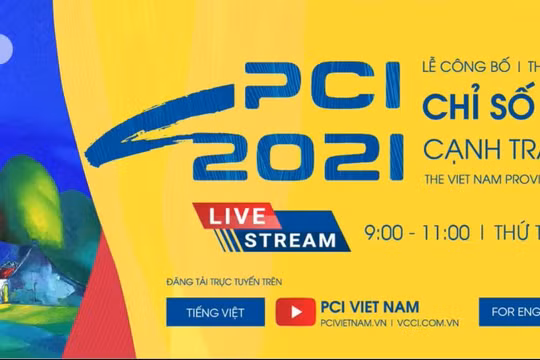 Công bố Báo cáo Chỉ số năng lực cạnh tranh cấp tỉnh (PCI) Việt Nam 2021