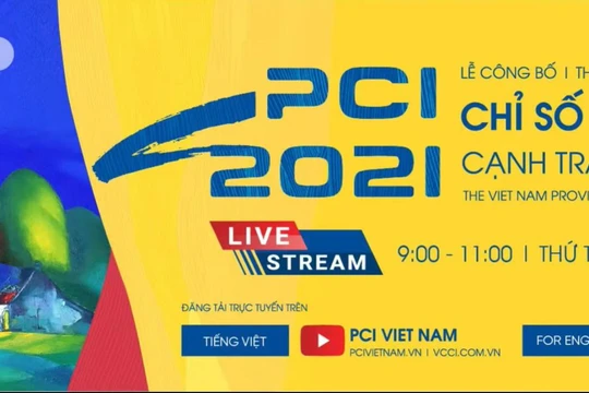 Công bố Báo cáo Chỉ số năng lực cạnh tranh cấp tỉnh (PCI) Việt Nam 2021