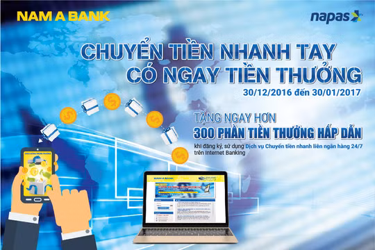 Từ ngày 30/12/2016 đến ngày 30/01/2017, Nam A Bank triển khai chương trình “Chuyển tiền nhanh tay – Có ngay tiền thưởng”.