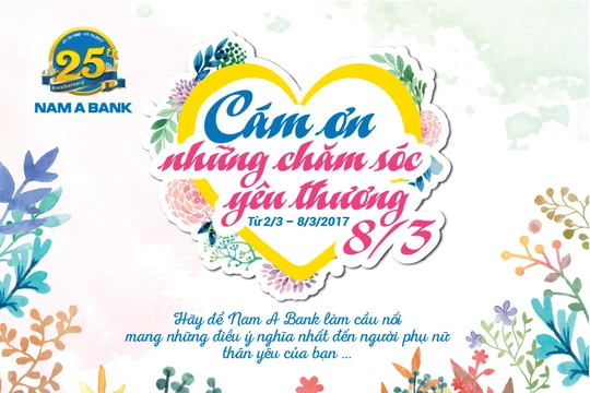  “Cám ơn những chăm sóc, yêu thương”- Hãy để Nam A Bank làm cầu nối mang những điều ý nghĩa nhất đến với người phụ nữ thân yêu