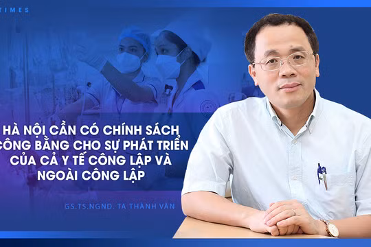 Hà Nội cần có chính sách công bằng cho sự phát triển của cả y tế công lập và ngoài công lập 