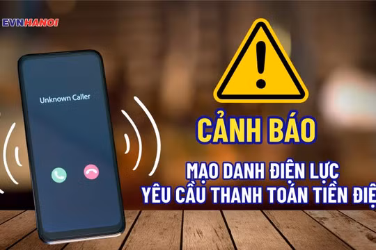 Cảnh giác trước những cuộc gọi mạo danh nhân viên điện lực