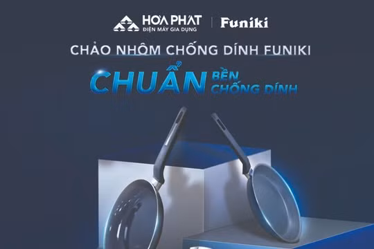 Điện máy Gia dụng Hoà Phát ra mắt bộ sưu tập chảo chống dính Funiki: Chuẩn bền, chuẩn chống dính