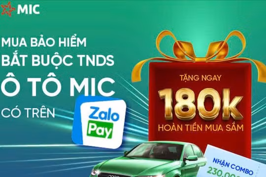 Nhận khuyến mại "siêu hot" khi tham gia bảo hiểm TNDS ô tô MIC trên Zalopay