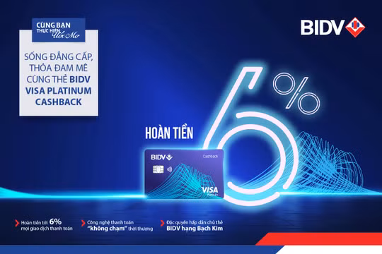 Sống đẳng cấp, thỏa đam mê cùng thẻ BIDV Visa Platinum Cashback