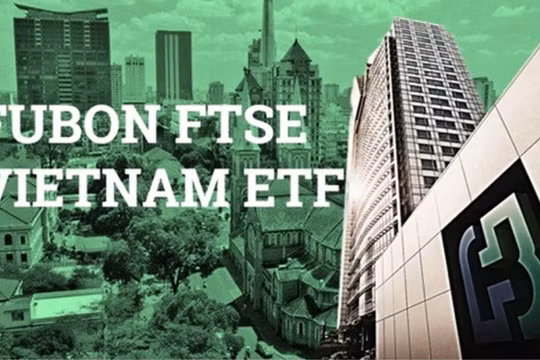 Fubon FTSE Vietnam ETF muốn huy động thêm 4.100 tỉ đồng 