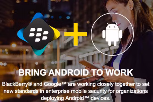 BlackBerry bắt tay Google tạo ra smartphone bảo mật nhất thế giới?