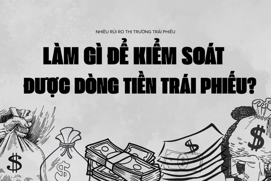 Làm gì để kiểm soát được dòng tiền trái phiếu?