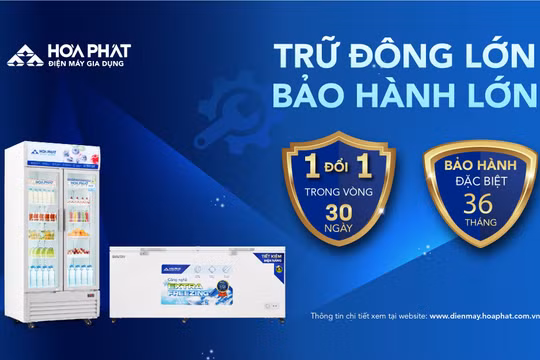 Hòa Phát nâng cấp bảo hành tủ đông, tủ mát lên 36 tháng