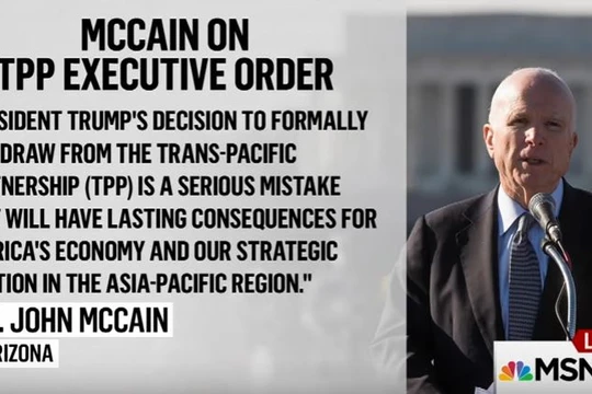 Thượng nghị sỹ John McCain: Rút khỏi TPP, ông Trump đã mắc sai lầm nghiêm trọng