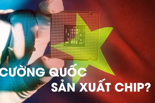 Việt Nam có thể trở thành cường quốc sản xuất chip trong thập kỷ tới?