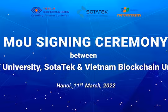 Một thỏa thuận hợp tác nghiên cứu phát triển và đào tạo, quảng bá Blockchain đã được ký kết giữa 3 đơn vị là Đại học FPT, Sotatek và VBU