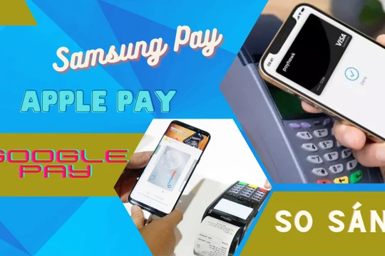 So sánh Apple Pay với Samsung Pay và Google Pay