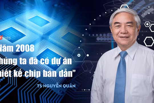 TS. Nguyễn Quân: "Năm 2008, chúng ta đã có dự án thiết kế chip"