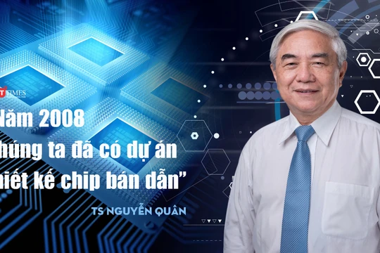 TS. Nguyễn Quân: "Năm 2008, chúng ta đã có dự án thiết kế chip"