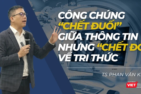 Công chúng “chết đuối” giữa thông tin nhưng “chết đói” về tri thức