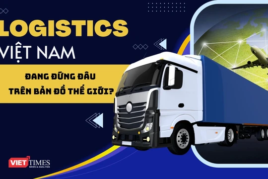 Ngành logistics Việt Nam đang đứng đâu trên bản đồ thế giới?