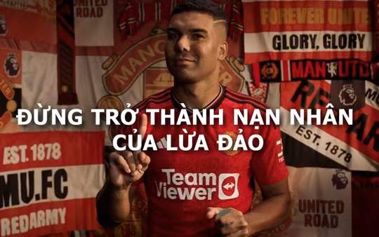 Cầu thủ Casemiro của CLB Manchester United kêu gọi người dân Việt Nam cảnh giác với các website phát sóng bất hợp pháp giải Ngoại hạng Anh