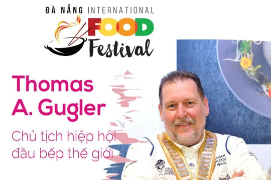 Ông Thomas Andeas Gugler, Chủ tịch Hiệp hội Đầu bếp Thế giới sẽ tham gia sự kiện Lễ hội Ẩm thực quốc tế Đà Nẵng 2019.