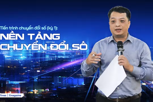 Tiến trình chuyển đổi số (kỳ 1): Nền tảng chuyển đổi số