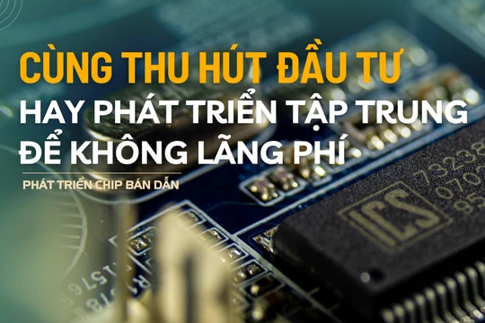 Các địa phương cùng thu hút đầu tư hay phát triển tập trung để không lãng phí?