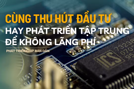 Các địa phương cùng thu hút đầu tư hay phát triển tập trung để không lãng phí?