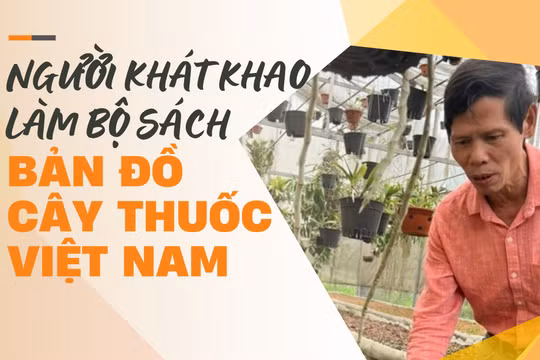 Trịnh Xuân Thuỷ - người khát khao làm bộ sách “Bản đồ cây thuốc Việt Nam”