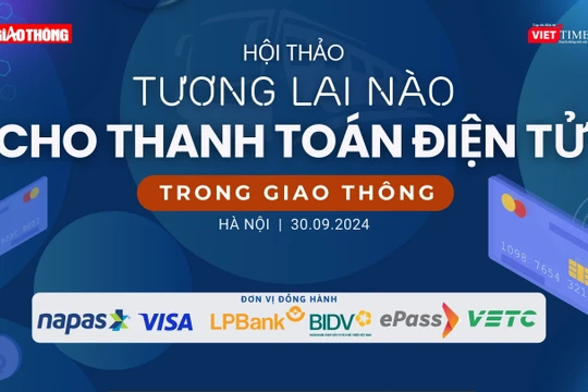 Hội thảo "Tương lai nào cho thanh toán điện tử trong giao thông"