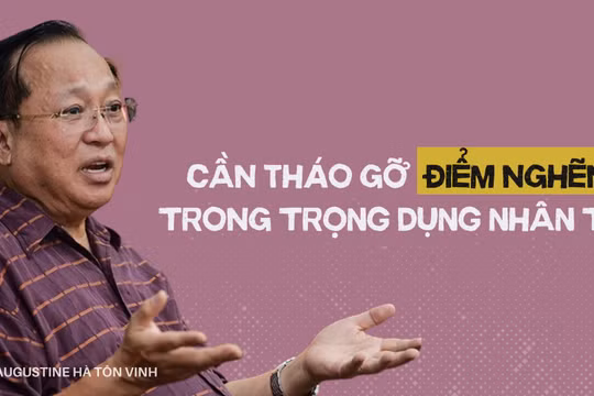 Cần tháo gỡ “điểm nghẽn” trong trọng dụng nhân tài