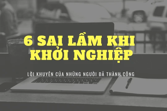 Muốn thành công, các startup cần phải tránh những sai lầm không đáng có