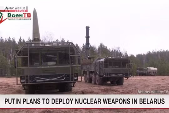 Tổng thống Nga Putin tuyên bố sẽ bố trí vũ khí hạt nhân chiến thuật tại Belarus (Ảnh: NHK).