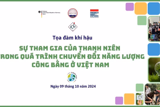 Tọa đàm Khí hậu sự tham gia của thanh niên trong quá trình chuyển đổi năng lượng công bằng ở Việt Nam.