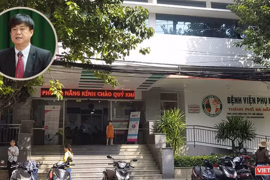 Vụ Sức khỏe Bà Mẹ - Trẻ em nói gì trước vụ việc 2 sản phụ nguy kịch tại Đà Nẵng?