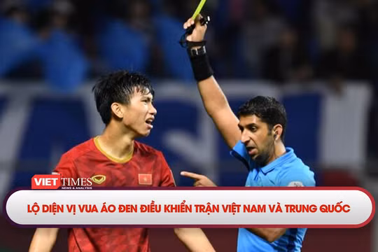 Lộ diện vị vua áo đen điều khiển trận Trung Quốc và Việt Nam 