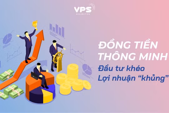 Đồng tiền thông minh: Đầu tư khéo lợi nhuận khủng