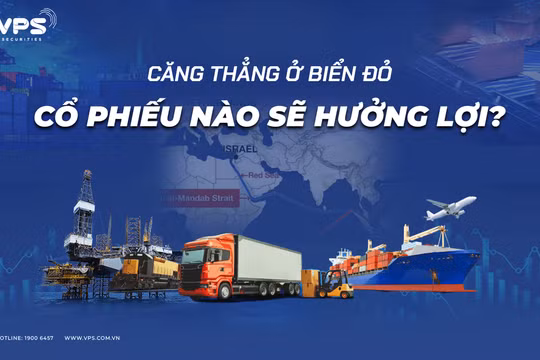 Liệu có nhóm cổ phiếu nào dự báo sẽ hưởng lợi trong tình hình căng thẳng tại Biển Đỏ và kênh đào Suez vẫn chưa lắng xuống? 